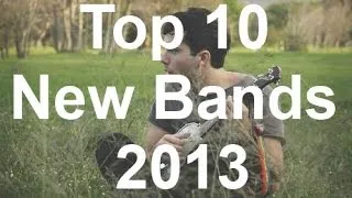 Top 10 New Rock/Indie/Alternative Bands of 2013