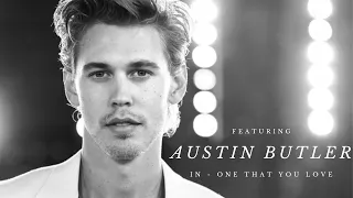 (One That You Love) ft. Austin Butler