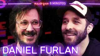 Daniel Furlan - Mais que 8 Minutos #087