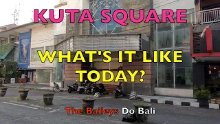 The Baileys Do Bali. Kuta Square: What's it like today?