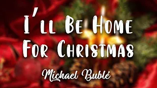 Michael Bublé - I'll Be Home For Christmas ( Lyrics Video )