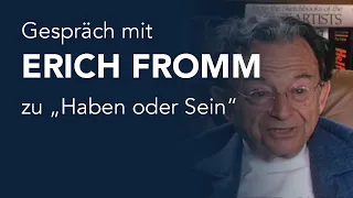 Erich Fromm: Gespräch zu Haben oder Sein