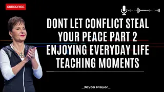 Daily Life - Dont Let Conflict Steal Your Peace Part 2 Enjoying Everyday Life Teaching Moments