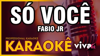 KARAOKÊ - Só Você - Fabio Jr - com BACKING VOCAL 🎤