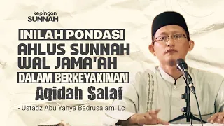 DALIL AHLUS SUNNAH WAL JAMA’AH DALAM BERKEYAKINAN - Ustadz Abu Yahya Badrusalam, Lc