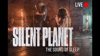 SILENT PLANET -- The Sound of Sleep LIVE
