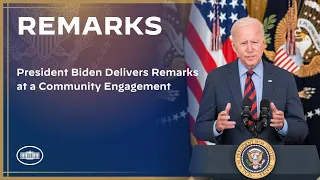 President Biden Delivers Remarks at a Community Engagement