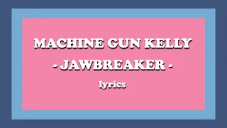 ​jawbreaker - Machine Gun Kelly (Lyrics)