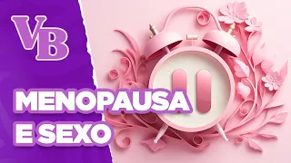 Entenda mais sobre MENOPAUSA E SEXO - Você Bonita (13/05/2024)