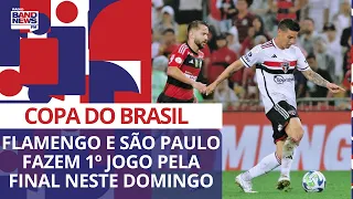 Flamengo e São Paulo fazem 1º jogo pela final da Copa do Brasil neste domingo (17)