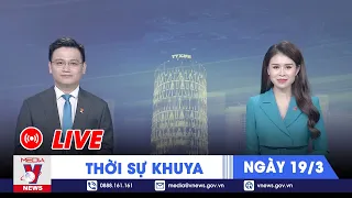 🔴[TRỰC TIẾP] Thời sự 24h cập nhật khuya 19/3 - Tin nóng Thế giới mới nhất – VNews