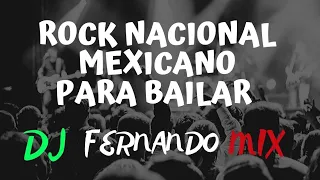 Mix Rock Nacional Mexicano- DJ FERNANDO MIX