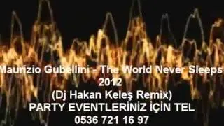 Maurizio Gubellini   The World Never Sleeps 2012 Dj Hakan Keleş Remix   YouTube