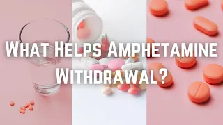 What Helps Amphetamine Withdrawal?