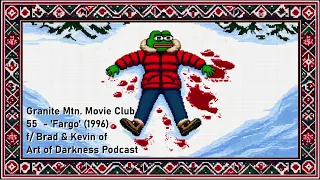 55 - 'Fargo' (1996) f/ Brad & Kevin of Art of Darkness Podcast