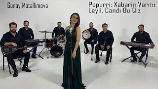 Günay Mütəllimova — Popuri: "Xəbərin Varmı", "Leyli", "Candı Bu Qız" (Rəsmi Musiqi Videosu)