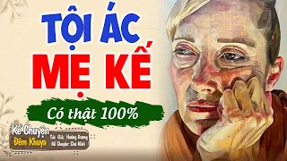 Nghe đến đâu thấm đến đó "TỘI ÁC MẸ KẾ" | Truyện Ngủ Ngon #Nghetruyendengu