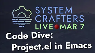 Code Dive: Project.el in Emacs - System Crafters Live!