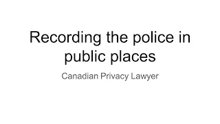 Recording the police in public in Canada