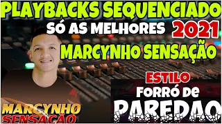 PLAYBACKS MARCYNHO SENSAÇÃO ATUALIZADOS 2021-FORRÓ DE PAREDÃO