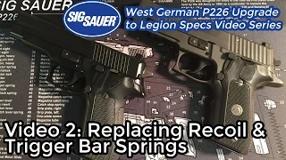 #2: Recoil & Trigger Bar Springs - Upgrading a West German P226 to Legion Specs