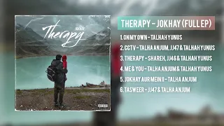 THERAPY - JOKHAY (FULL EP) | Talha Anjum, Talhah Yunus, Jj47 & Shareh
