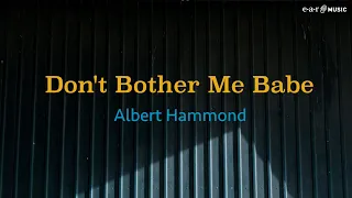 ALBERT HAMMOND 'Don't Bother Me Babe' - Official Lyric Video (New Single)