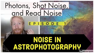 Shot Noise and Read Noise - Noise in Astrophotography Ep1