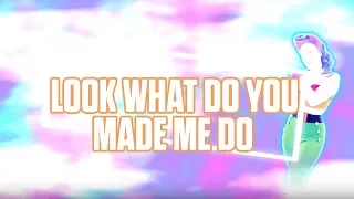 Just Dance 2018: Look What You Made Me Do by Taylor Swift | Fanmade Mashup | Read Description