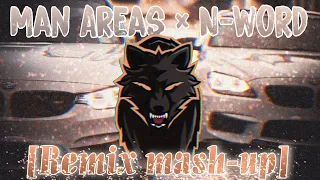 Man Areas × N-word [Remix mash-up]