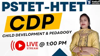 PSTET / HTET | CHILD DEVELOPMENT | BY RUCHI MAM |  YADUS EDUCATION @ 1:00 PM