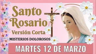 SANTO ROSARIO CORTO DE HOY 👏 MARTES 12 DE MARZO DEL 2024 👏  MISTERIOS DOLOROSOS 👏