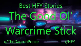Best HFY Reddit Stories: The Good Ol’ Warcrime Stick