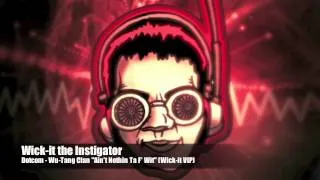 Wick-it the Instigator - Dotcom - Wu-Tang Clan "Ain't Nothin Ta F' Wit" (Wick-it VIP)