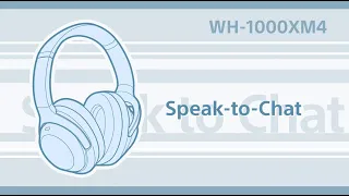 WH-1000XM4 How to use the Speak-to-Chat