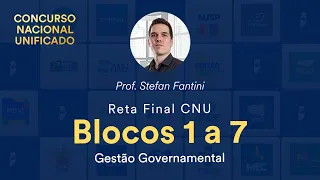 Reta Final CNU - Blocos 1 a 7: Gestão Governamental - Prof. Stefan Fantini