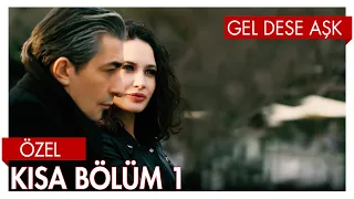 Gel Dese Aşk 1. Bölüm | Kısa Bölümler