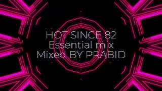 Hot Since 82 Essential Mix, mixed by Prabid