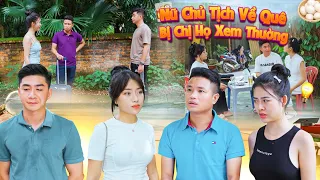 NỮ CHỦ TỊCH VỀ QUÊ BỊ CHỊ HỌ XEM THƯỜNG VÀ CÁI KẾT | CƠM ÁO GẠO TIỀN TẬP 658