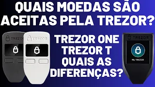 Quais moedas são aceitas pela TREZOR? - Qual a diferença entre a TREZOR T e TREZOR ONE