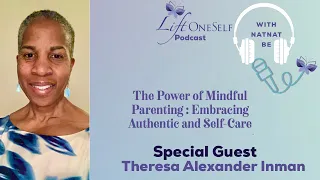 The Power of Mindful Parenting: Embracing Authenticity and Self-Care - Episode 111