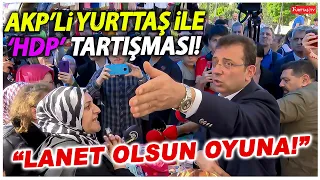 Ekrem İmamoğlu ile AKP'li yurttaş arasında HDP tartışması! "Lanet olsun oyuna da partisine de!"