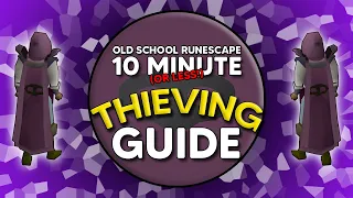 OSRS THIEVING Guide in 10 Minutes OR LESS!