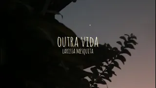 Larissa Mesquitta “Outra Vida” - Armandinho | Cover