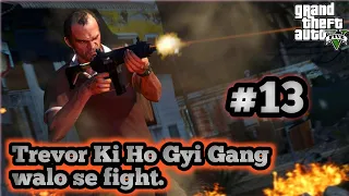 Trevor Ki Ho Gyi Gang Walo Se Fight.#13BEWAKOOF GAMER .||