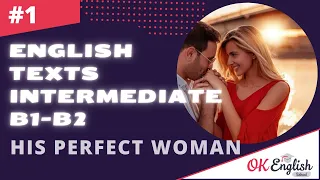 Text 1 His perfect woman (Topic 'Relations') 🇺🇸 Английский язык INTERMEDIATE (B1-B2)