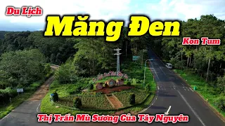 Du Lịch Măng Đen 2023 | Hướng Dẫn Những Điểm Ăn Chơi Ngủ Nghỉ Mới Nhất Tại Thị Trấn Sương Mờ