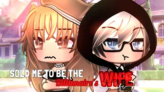 Sold Me To Be The Billionaire's Wife❗// GLMM // GACHA LIFE MINI MOVIE |〜