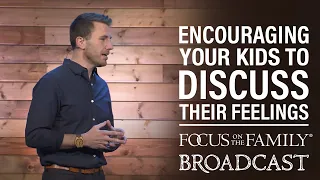 Encouraging Your Kids to Discuss Their Feelings - Dr. Josh Straub