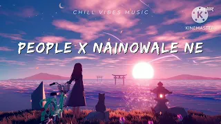 people x nainowale ne✨ | mashup song | mind cool song💞 | people x nainowale ne mashup song
